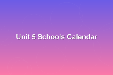 Unit 5 Schools Calendar: Key Dates, Holidays, and District Schedule